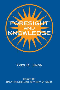 Title: Foresight and Knowledge, Author: Yves R. Simon