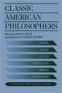 Classic American Philosophers: Peirce, James, Royce, Santayana, Dewey, Whitehead. Selections from Their Writings / Edition 1