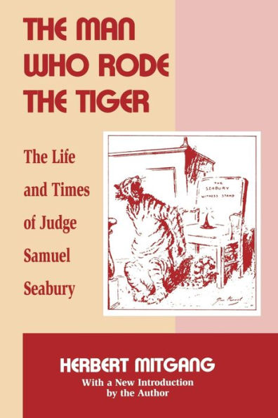 The Man Who Rode the Tiger: The Life and Times of Judge Samuel Seabury / Edition 2