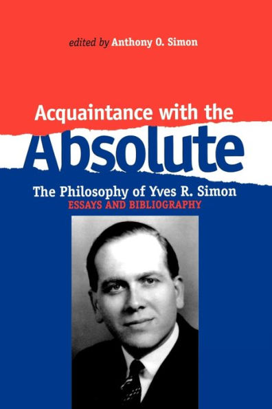 Acquaintance With The Absolute: Philosophical Achievement of Yves R. Simon