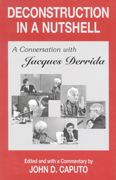Title: Deconstruction in a Nutshell: A Conversation with Jacques Derrida / Edition 1, Author: Jacques Derrida