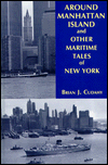 Title: Around Manhattan Island and Other Tales of Maritime NY, Author: Brian J. Cudahy