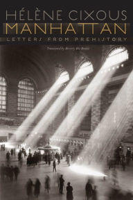 Title: Manhattan: Letters from Prehistory, Author: Hélène Cixous