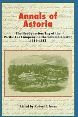 Annals Of Astoria The Headquarters Log Of The Pacific Fur