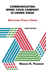 Title: Communicating When Your Company is Under Siege, Author: Marion Pinsdorf