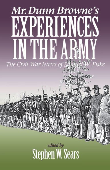 Mr. Dunn Browne's Experiences in the Army: The Civil War Letters of Samuel Fiske / Edition 2