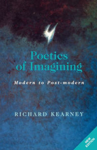 Title: Poetics of Imagining: Modern and Post-modern / Edition 1, Author: Richard Kearney