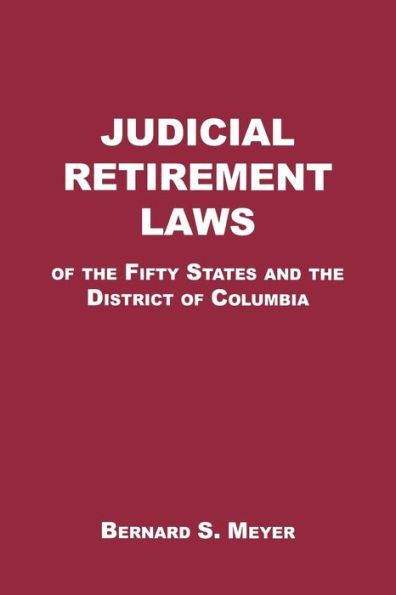 Judicial Retirement Laws of the 50 States and District Columbia