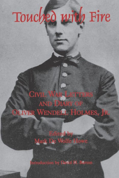 Touched With Fire: Civil War Letters and Diary of Olivier Wendell Holmes / Edition 2