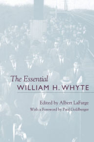 Title: The Essential William H. Whyte, Author: Albert LaFarge