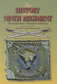 Title: The History of the 9th Regiment, Massachusetts Volunteer Infantry, June, 1861-June, 1864 / Edition 2, Author: Daniel G. Macnamara