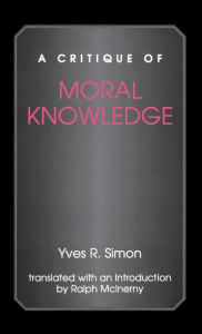 Title: A Critique of Moral Knowledge, Author: Yves R. Simon