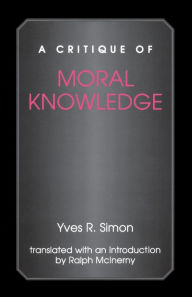 Title: A Critique of Moral Knowledge, Author: Yves R. Simon