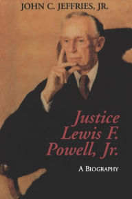 Title: Justice Lewis F. Powell:: A Biography / Edition 1, Author: John C. Jeffries