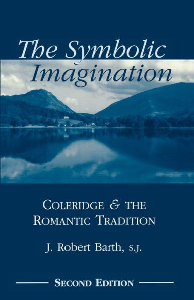 The Symbolic Imagination: Coleridge and the Romantic Tradition / Edition 2