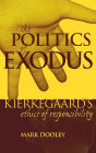 The Politics of Exodus: Soren Kierkegaard's Ethics of Responsibility