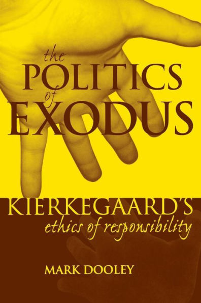The Politics of Exodus: Soren Kierkegaard's Ethics Responsibility