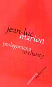 Title: Prolegomena to Charity, Author: Jean-Luc Marion