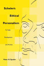 Scheler's Ethical Personalism: Its Logic, Development, and Promise / Edition 1