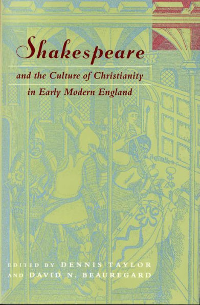 Shakespeare and the Culture of Christianity in Early Modern England / Edition 2