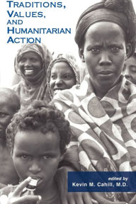 Title: Traditions, Values, and Humanitarian Action, Author: Kevin M. Cahill