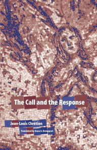 Title: The Call and the Response, Author: Jean-Louis Chretien