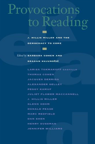 Provocations to Reading: J. Hillis Miller and the Democracy to Come / Edition 2