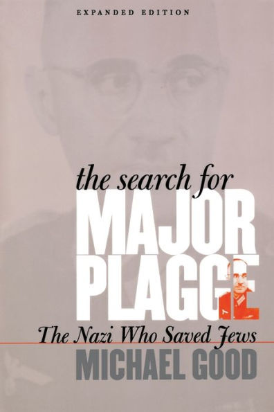 The Search for Major Plagge: The Nazi Who Saved Jews, Expanded Edition / Edition 2