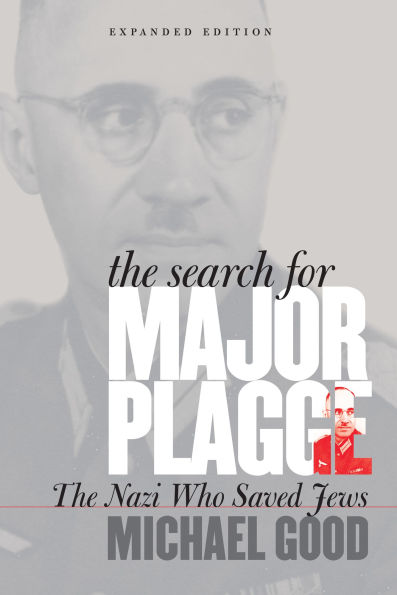 The Search for Major Plagge: The Nazi Who Saved Jews, Expanded Edition / Edition 2
