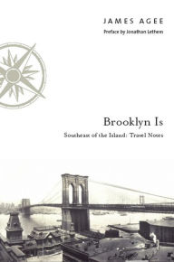 Title: Brooklyn Is: Southeast of the Island: Travel Notes, Author: James Agee