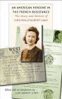 An American Heroine in the French Resistance: The Diary and Memoir of Virginia D'Albert-Lake / Edition 3