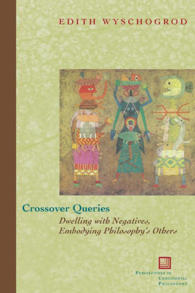 Crossover Queries: Dwelling with Negatives, Embodying Philosophy's Others / Edition 3