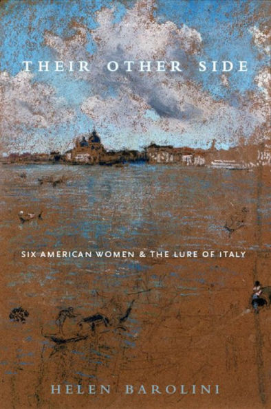 Their Other Side: Six American Women and the Lure of Italy