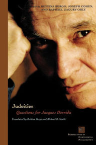 Title: Judeities: Questions for Jacques Derrida / Edition 3, Author: Bettina Bergo