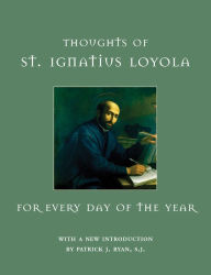 Title: Thoughts of St. Ignatius Loyola for Every Day of the Year, Author: St. Ignatius Loyola