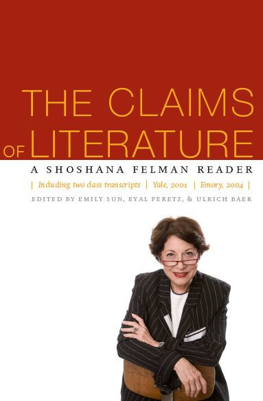 The Claims of Literature: A Shoshana Felman Reader / Edition 2