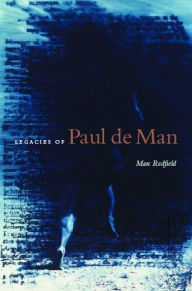 Title: Legacies of Paul de Man, Author: Marc Redfield