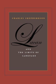 Title: Lacan and the Limits of Language, Author: Charles Shepherdson