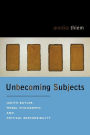 Unbecoming Subjects: Judith Butler, Moral Philosophy, and Critical Responsibility / Edition 3