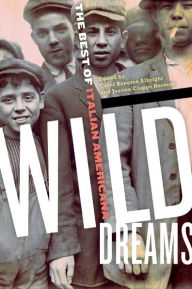 Title: Wild Dreams: The Best of Italian Americana, Author: Carol Bonomo Albright
