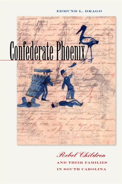 Confederate Phoenix: Rebel Children and Their Families in South Carolina / Edition 3