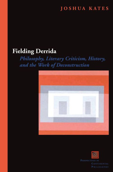 Fielding Derrida: Philosophy, Literary Criticism, History, and the Work of Deconstruction / Edition 3