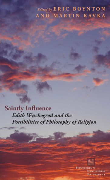 Saintly Influence: Edith Wyschogrod and the Possibilities of Philosophy of Religion