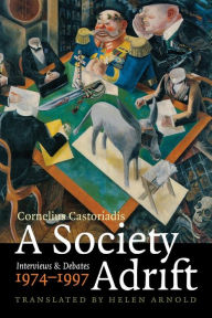 Title: A Society Adrift: Interviews and Debates, 1974-1997, Author: Cornelius Castoriadis