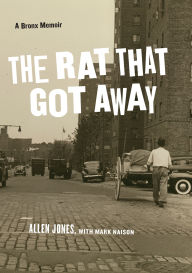 Title: The Rat That Got Away: A Bronx Memoir, Author: Allen Jones