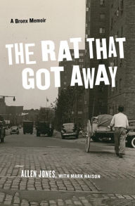 Title: The Rat That Got Away: A Bronx Memoir, Author: Allen Jones