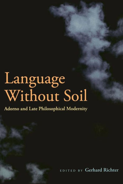 Language Without Soil: Adorno and Late Philosophical Modernity