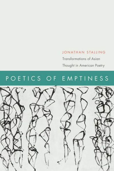 Poetics of Emptiness: Transformations Asian Thought American Poetry