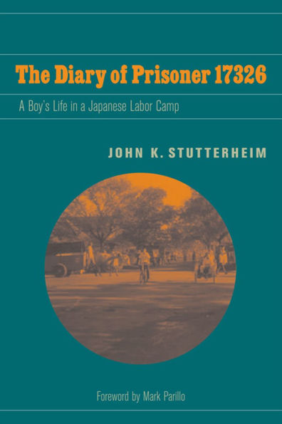 The Diary of Prisoner 17326: a Boy's Life Japanese Labor Camp