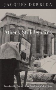 Title: Athens, Still Remains: The Photographs of Jean-François Bonhomme, Author: Jacques Derrida